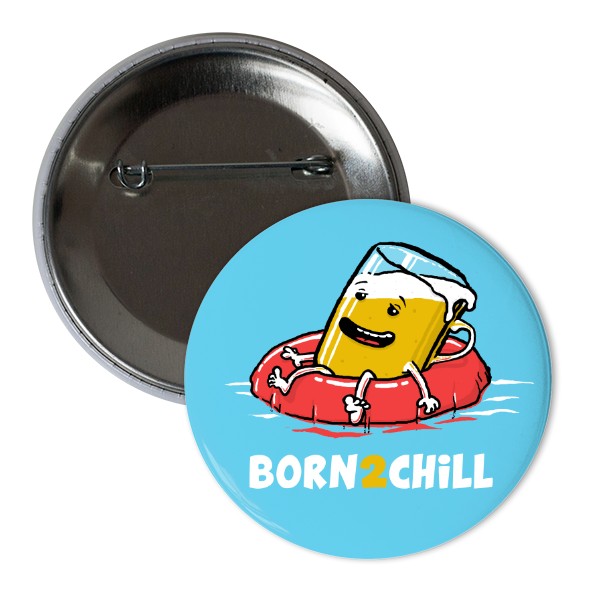 Odznáček  s potiskem Born 2 chill - placka