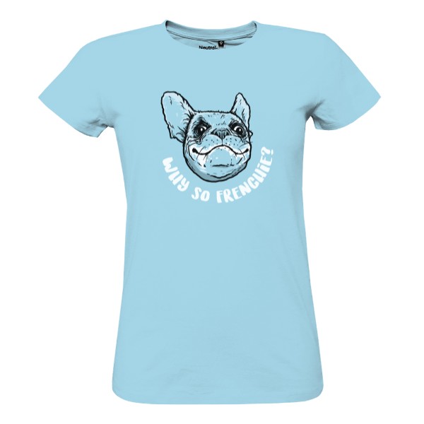 Tričko s potiskem Why so Frenchie